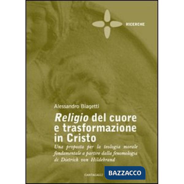 Religio del cuore e trasformazione in Cristo. Una proposta per la teologia moral
