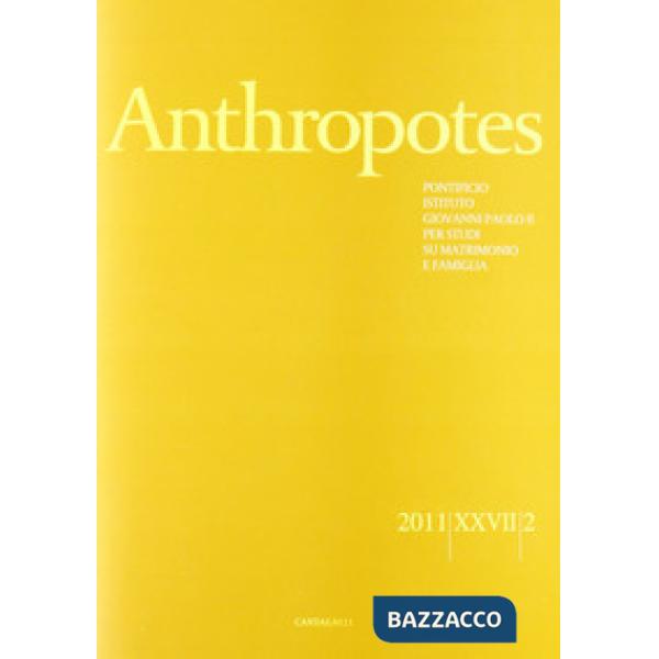 Anthropotes. Rivista di studi sulla persona e la famiglia (2011). Vol. 2
