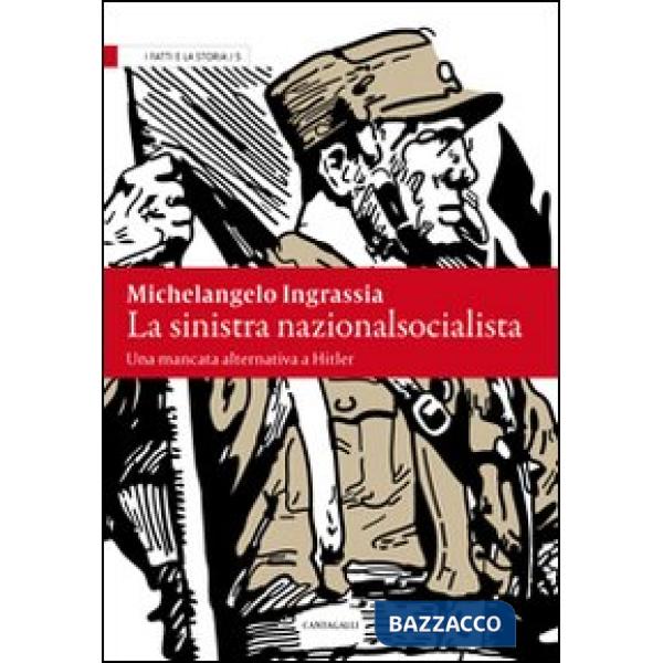 Sinistra nazionalsocialista. Una mancata alternativa a Hitler (La)