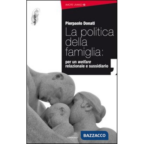 Politica della famiglia: per un welfare relazionale e sussidiario (La)