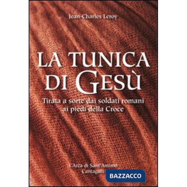 Tunica di Gesù. Tirata a sorte dai soldati romani ai piedi della Croce (La)