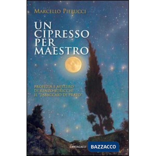 Cipresso per maestro. Profezia e Mistero di Renzo Buricchi il «Tabaccaio di Prat