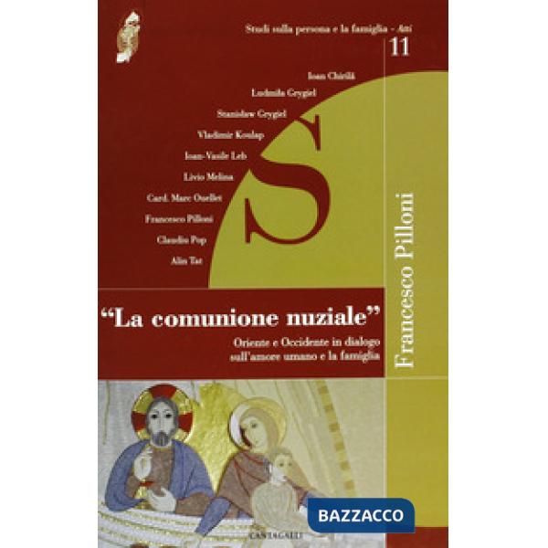 Comunione nuziale. Oriente e Occidente in dialogo sull'amore umano e la famiglia (La)