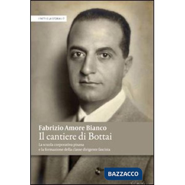 Cantiere di Bottai. La scuola corporativa pisana e la formazione della classe di