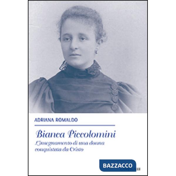 Bianca Piccolomini. L'insegnamento di una donna conquistata da Cristo