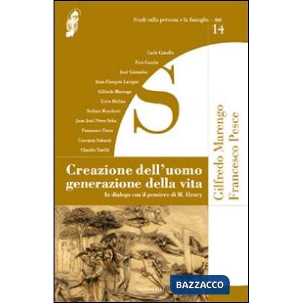 Creazione dell'uomo generazione della vita. In dialogo con il pensiero di M. Hen
