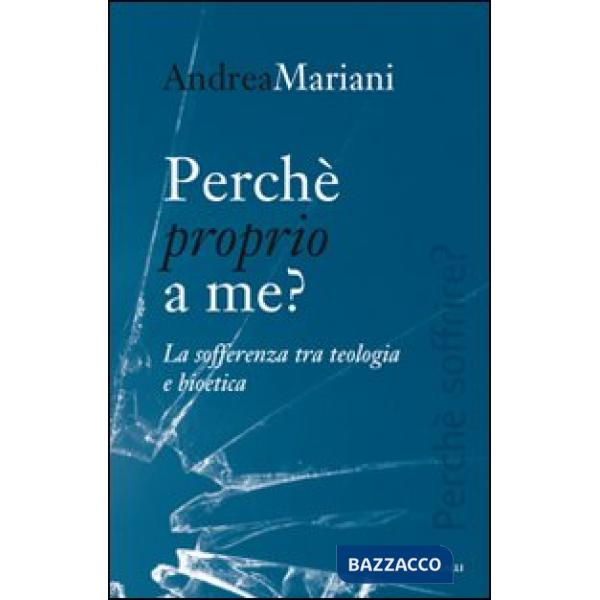 Perché proprio a me? La sofferenza tra teologia e bioetica