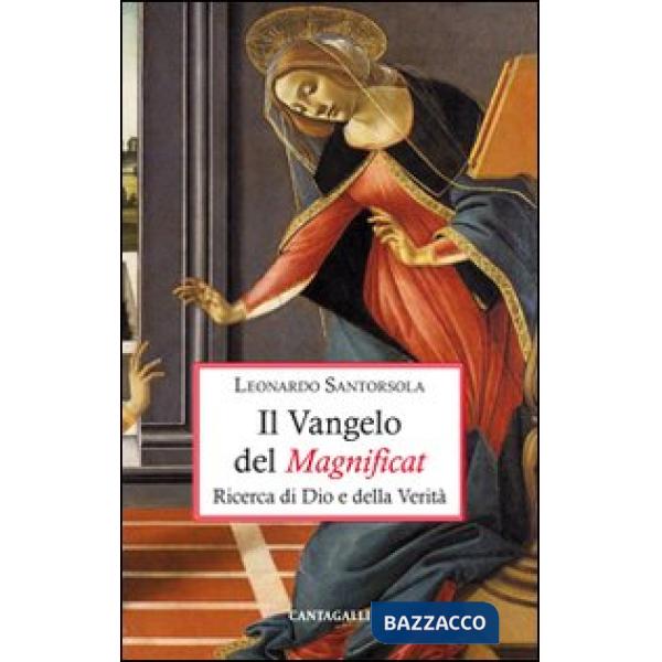 Vangelo del Magnificat. Ricerca di Dio e della Verità (Il)