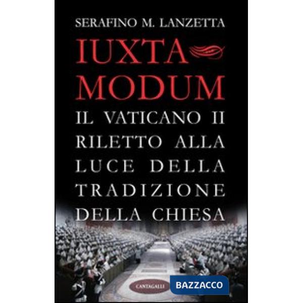 Iuxta Modum. Il Vaticano II riletto alla luce della tradizione della Chiesa
