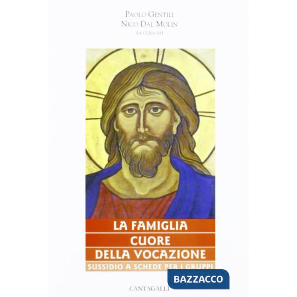 Famiglia cuore della vocazione. Sussidio a schede per gruppi (La)