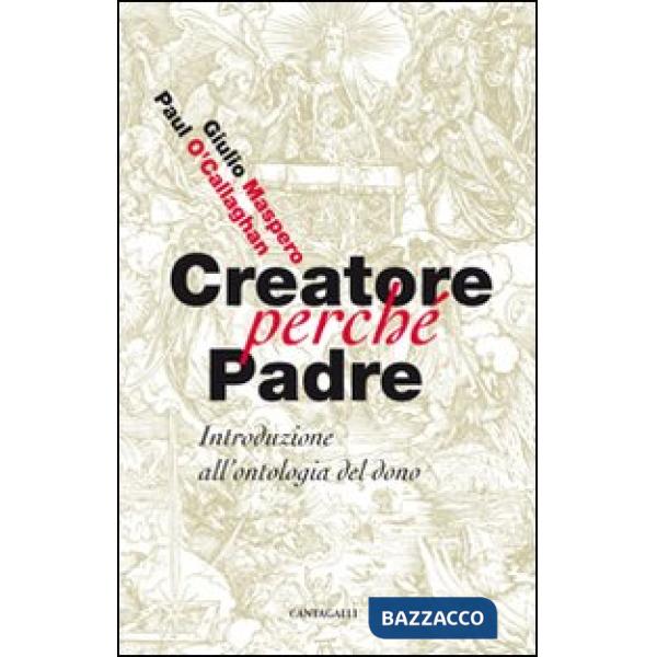 Creatore perché padre. Introduzione all'ontologia del dono