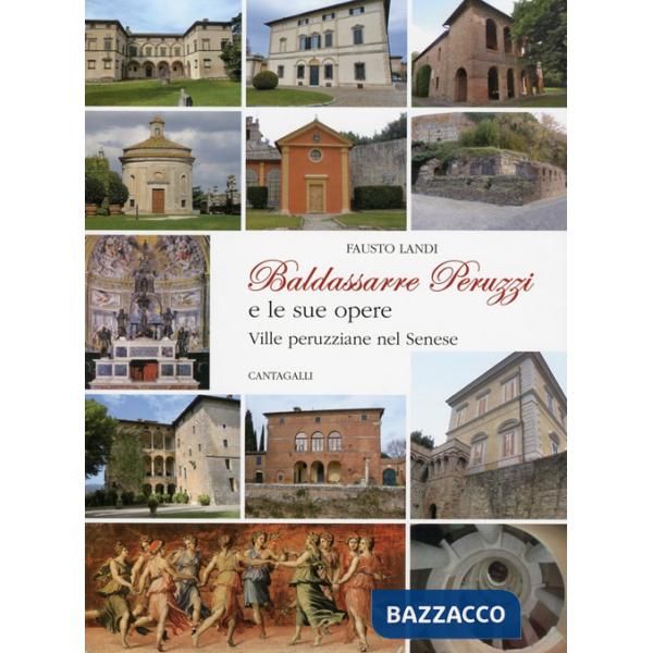Baldassarre Peruzzi e le sue opere. Ediz. illustrata