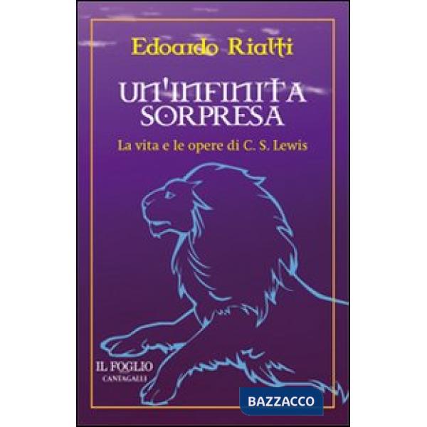 Infinita sorpresa. La vita e le opere di C. S. Lewis (Un')