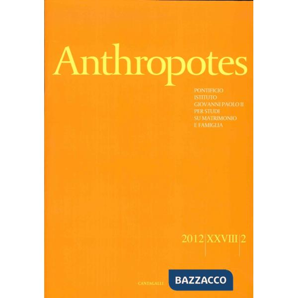 Anthropotes. Rivista di studi sulla persona e la famiglia (2012). Vol. 2