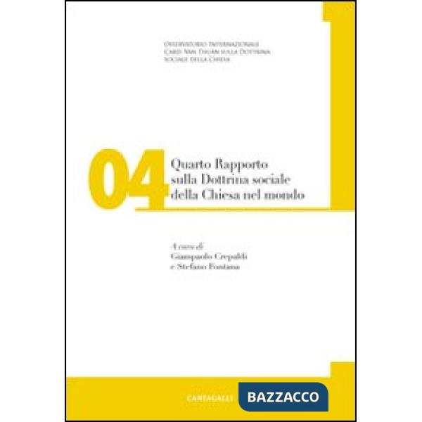 Quarto rapporto sulla dottrina sociale della Chiesa nel mondo. Vol. 4