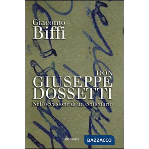 Don Giuseppe Dossetti. Nell'occasione di un centenario