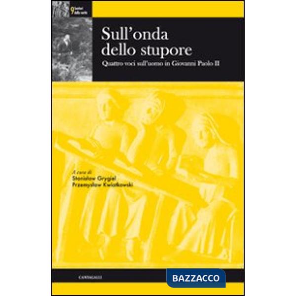Sull'onda dello stupore. Quattro voci sull'uomo in Giovanni Paolo II