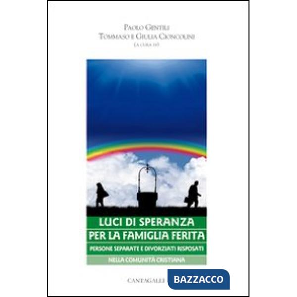 Luci di speranza per la famiglia ferita. Persone separate e divorziati risposati nella comunità cristiana
