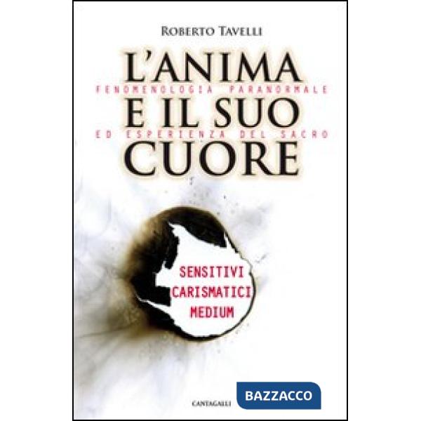 Anima e il suo cuore. Fenomenologia paranormale ed esperienza del sacro. Sensiti