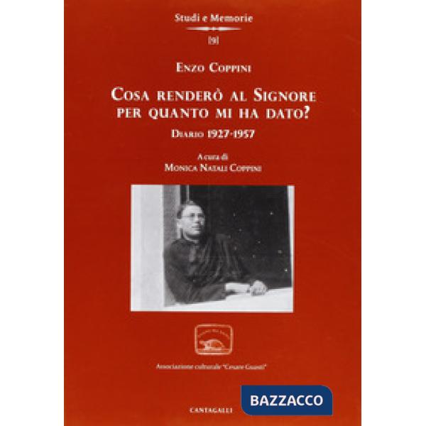 Cosa renderò al Signore per quanto m'ha dato? Diario 1927-1957