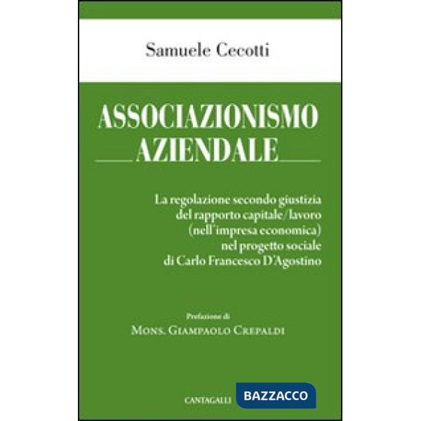 Associazionismo aziendale. Le regole secondo giustizia del rapporto capitale/lavoro (nell'impresa economica) nel progetto social