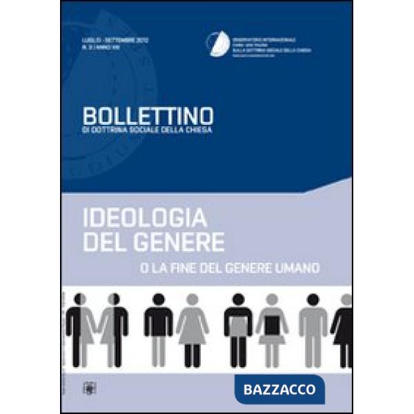 Ideologia del genere o la fine del genere umano. Bollettino di dottrina sociale 