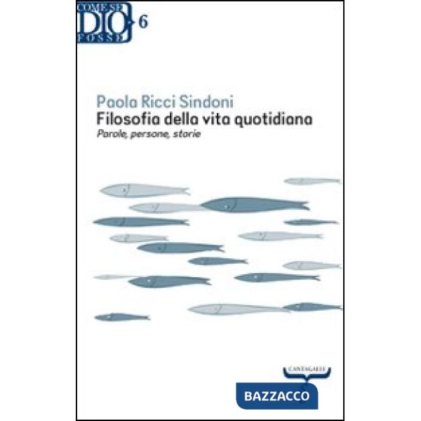 Filosofia della vita quotidiana. Parole, persone, storie