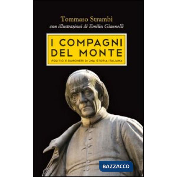 Compagni del Monte. Politici e banchieri di una storia italiana (I)