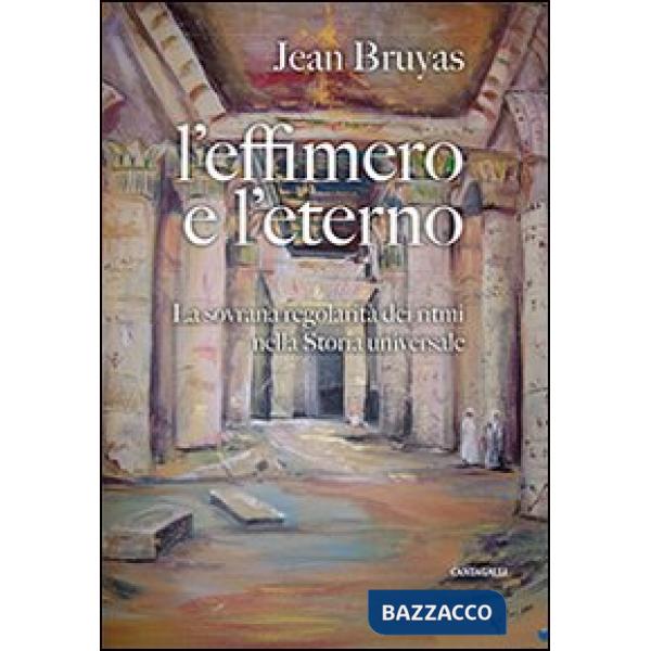 Effimero e l'eterno. La sovrana regolarità dei ritmi nella storia universale (L')