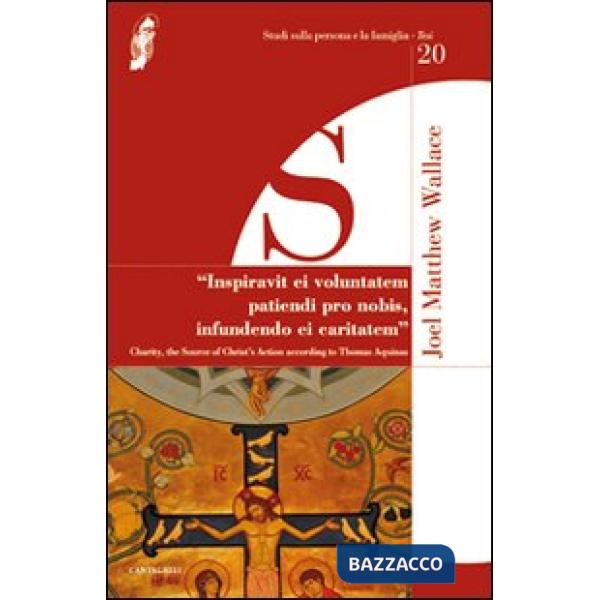 Inspiravit ei voluntatem patiendi pro nobis infundendo ei caritatem. Charity, th