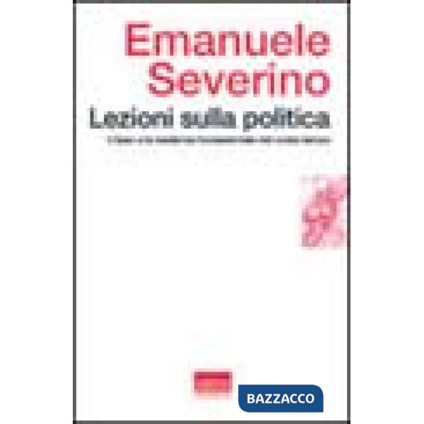 Lezioni sulla politica. I greci e la tendenza fondamentale del nostro tempo