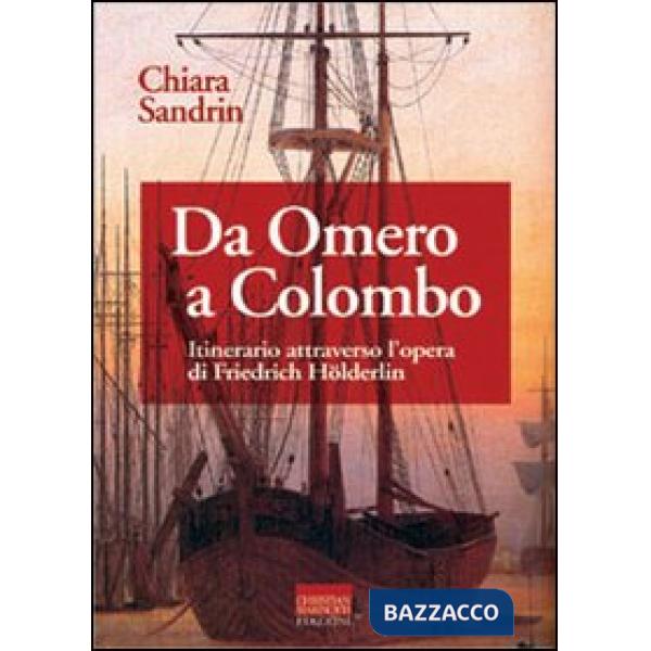 Da Omero a Colombo. Itinerario attraverso l'opera di Friedrich Hölderlin