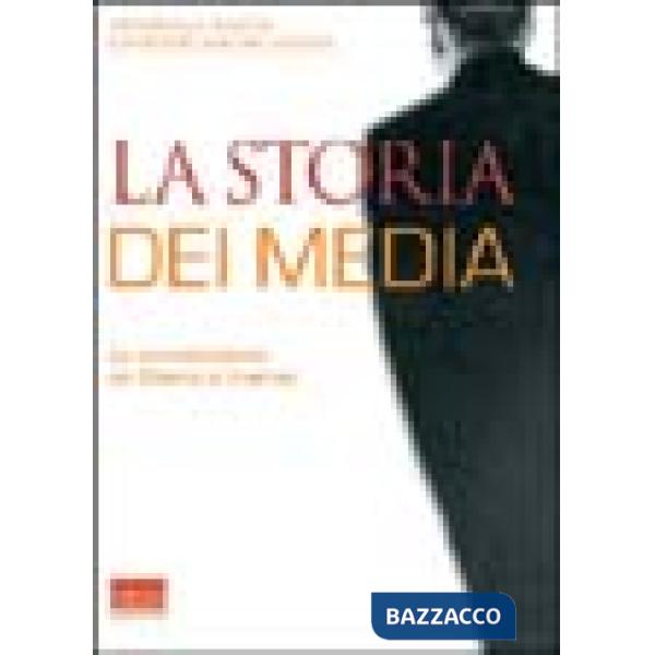 Storia dei media. La comunicazione da Diderot a Internet (La)