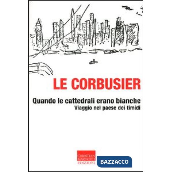 Quando le cattedrali erano bianche. Viaggio nel paese dei timidi