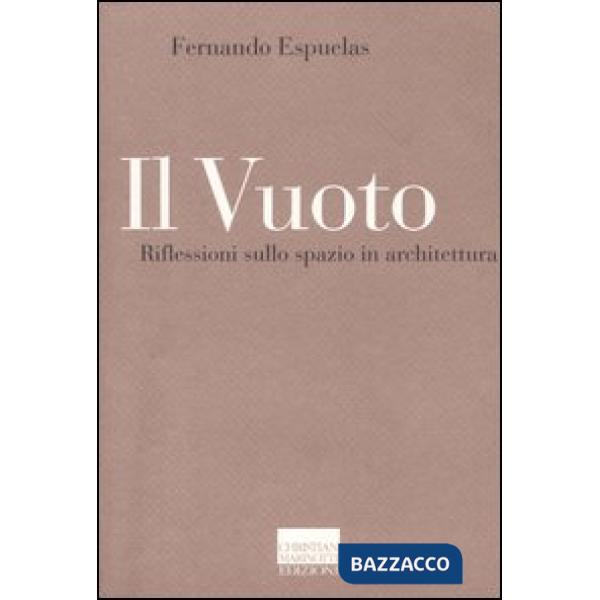 Vuoto. Riflessioni sullo spazio in architettura (Il)