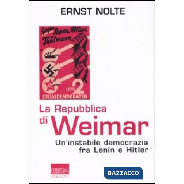 Repubblica di Weimar. Un'instabile democrazia fra Lenin e Hitler (La)