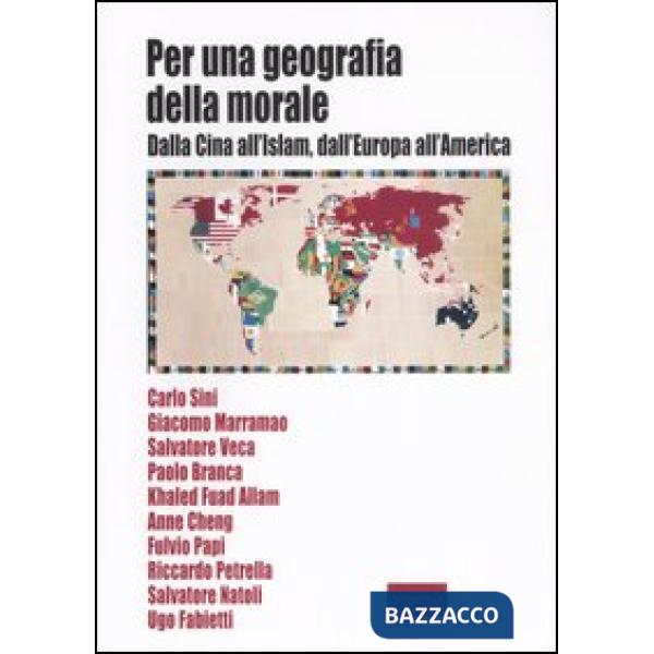 Per una geografia della morale. Dalla Cina all'Islam, dall'Europa all'America