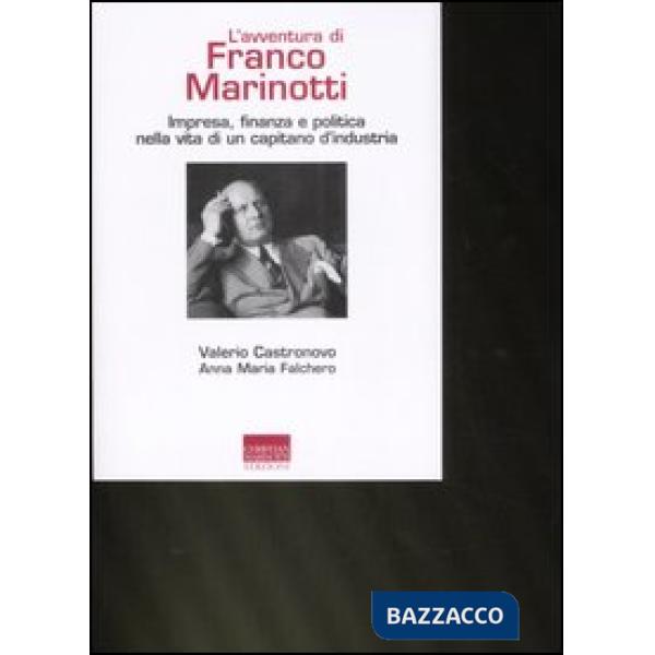 Avventura di Franco Marinotti. Impresa, finanza e politica nella vita di un capitano d'industria (L')