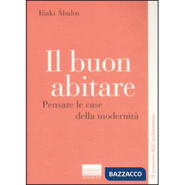 Buon abitare. Pensare le case della modernità (Il)