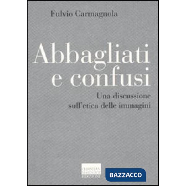 Abbagliati e confusi. Una discussione sull'etica delle immagini