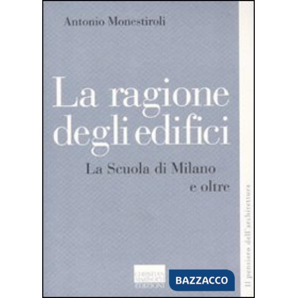 Ragione degli edifici. La scuola di Milano e oltre (La)