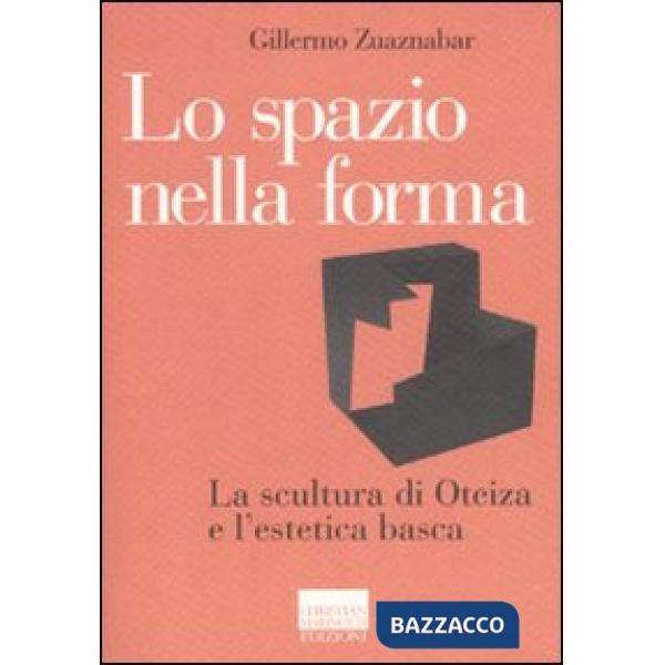 Spazio nella forma. La scultura di Oteiza e l'estetica basca (Lo)