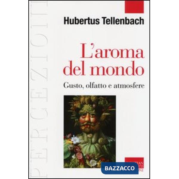 Aroma del mondo. Gusto, olfatto e atmosfere (L')