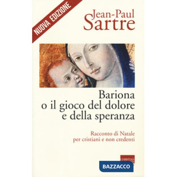 Bariona o il gioco del dolore e della speranza. Racconto di Natale per cristiani e non credenti. Nuova ediz.