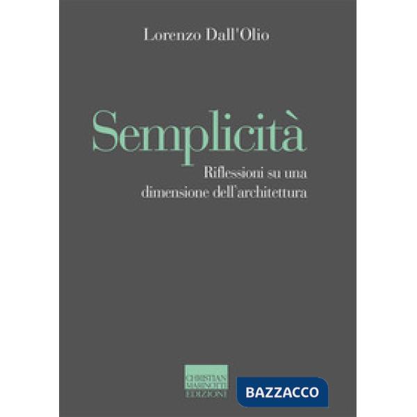 Semplicità. Riflessioni su una dimensione dell'architettura
