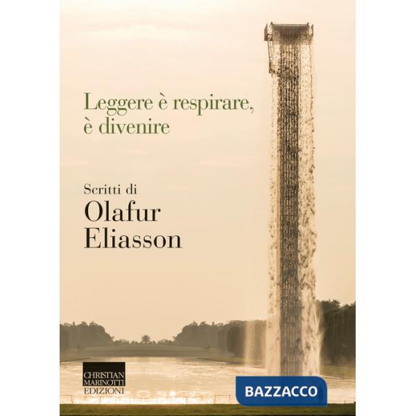Leggere è respirare, è divenire. Scritti di Olafur Eliasson