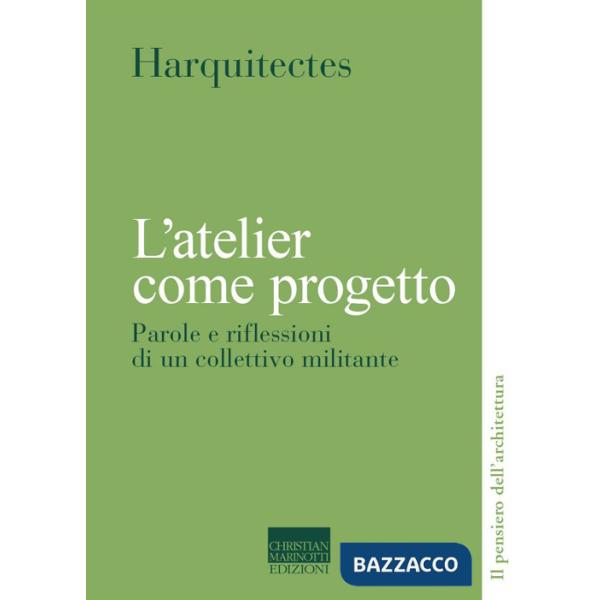 Atelier come progetto. Parole e riflessioni di un collettivo militante (L')
