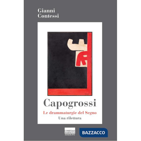 Capogrossi. Le drammaturgie del Segno. Una rilettura