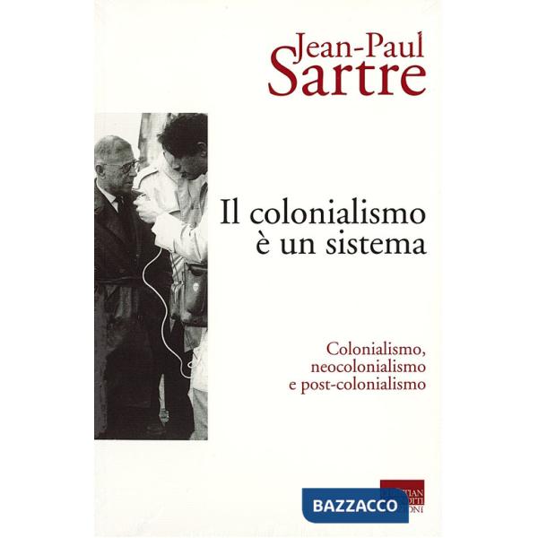 Colonialismo è un sistema. Colonialismo, neocolonialismo e post-colonialismo (Il)