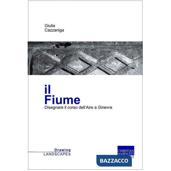 Fiume. Disegnare il corso dell'Aire a Ginevra (Il)
